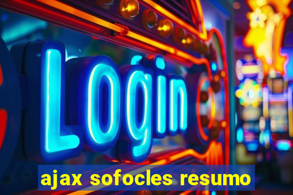 ajax sofocles resumo